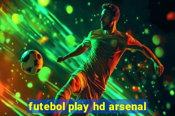 futebol play hd arsenal